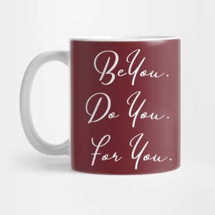 Be You... Do You... For You... Mug